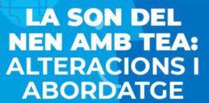 La son del nen amb TEA: alteracions i abordatge